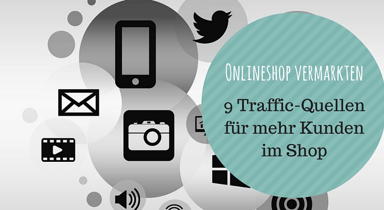 Onlineshop vermarkten Trafficquellen